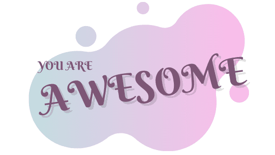 AWESOME you are awesome