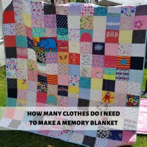 How Many Clothes Do I Need To Make a Memory Blanket